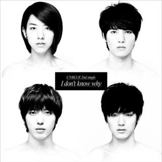 【CN吧&第十期】CNBLUE&《I Don't Know Why》