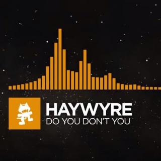 （House）Haywyre - Do You Don-t You（Monstercat LP Release）