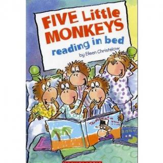 （猴年说猴）Five Little Monkeys Reading in Bed（小猴爱读书）