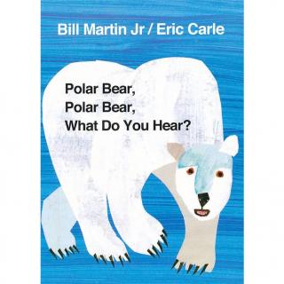 Polar Bear Polar Bear What do you hear