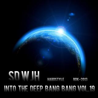 【HardStyle】Wjh - Into The Deep Bang Bang VOL.19