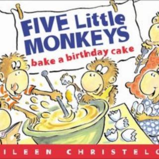 （猴年说猴）Five Little Monkeys Bake a Birthday Cake（小猴爱妈妈）
