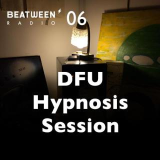 Beatween Radio 06 DFU Hypnosis Session