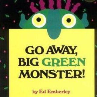 Go away big green monster