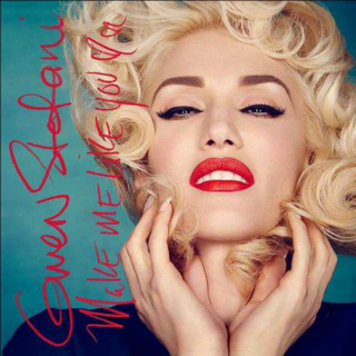 New! Make Me Like You - Gwen Stefani