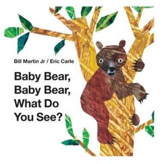 卡尔爷爷Baby Bear,Baby Bear,What Do You See?毛妈讲睡前亲子故事