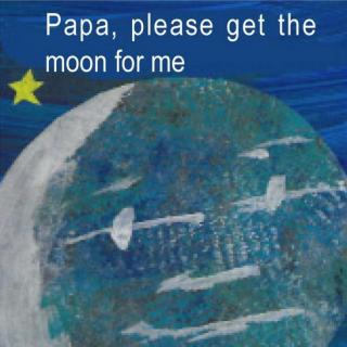 卡尔爷爷Papa,Please Get The Moon For Me睡前亲子故事