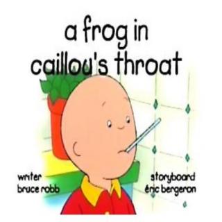 20~03 a frog in caillou’s throat