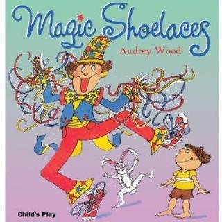 Magic shoelaces---By Audrey Wood