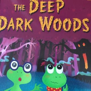 The Deep Dark Woods
