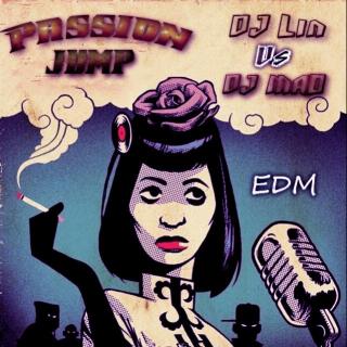 姨妈时间:Passion Jump(Dj Lin & DJ Mao MixMeister Studio Mix),Enjoy~  vol.11