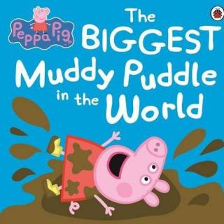 粉红猪小妹The biggest muddy puddle in the world睡前亲子故事