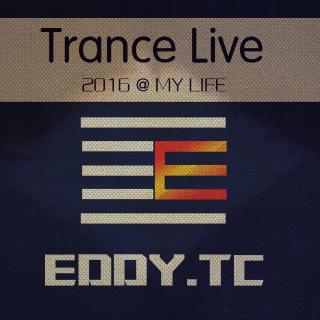 （电解质友情推荐）2016 trance live @ My life (Mixed by Eddy.TC)