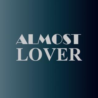 🎵almost lover🎵