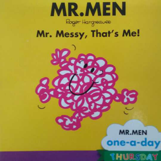 Mr. Messy, That's Me!