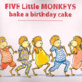 Five Little Monkeys Bake A Birthday Cake-五只小猴子烤生日蛋糕
