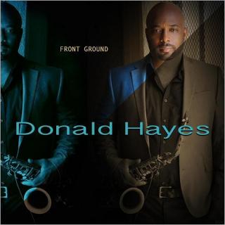 美国黑人R&B 萨克斯风 Donald Hayes《Front Ground》(2016)