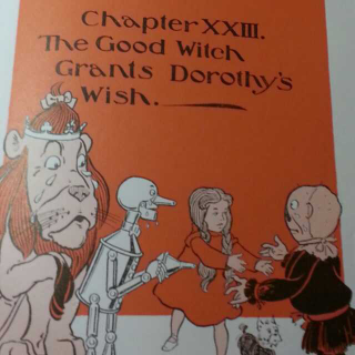 First book The wonderful wizard of OZ(Chapter XXIII The good witch grants Dorothy's wish)