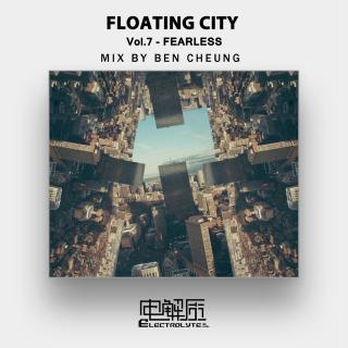 Floating City Vol.7 - Fearless (Mixed by Ben Cheung)