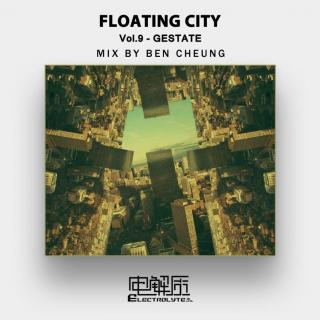 Floating City Vol.9 - Gestate (Mixed by Ben Cheung)