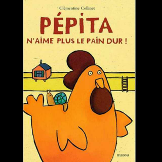 Pepita n'aime plus le pain dur（小母鸡不喜欢吃硬面包）