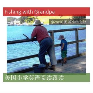 美国小学英语阅读每日跟读Fishing with Grandpa