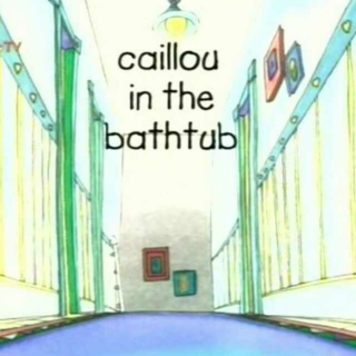 2_02_Caillou In The Bathtub 20160501