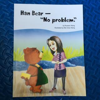 Han Bear—“No problem”