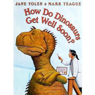 (附原文)How Do Dinosaurs Get Well Soon？(如果让生病宝宝配合治疗?)