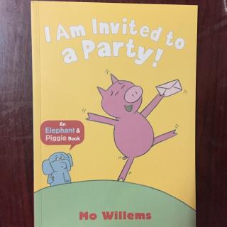 An Elephant and Piggie Book-I Am Invited to A Party!