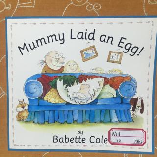 mummy laid an egg