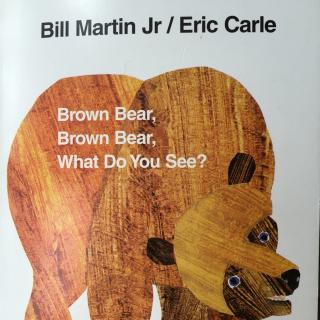 brown bear，brown bear，what do you see？