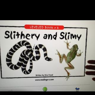 slithery and slimy