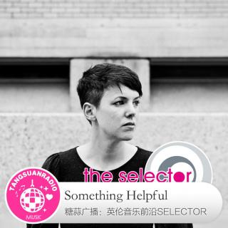 糖蒜爱音乐之The Selector:Something Helpful