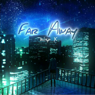 【人声电子】朦胧的甜蜜幻想——Far Away