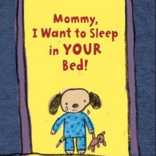 (附原文)Mommy, I Want to Sleep in Your Bed(独立第一课：自己睡觉)