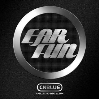【CN吧&十七期】CNBLUE&《EAR FUN》