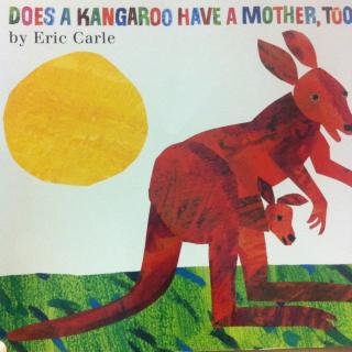 does a kangaroo have a mother，too？