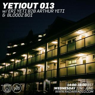 YETIOUT #007 - Radar Radio LDN special guest Bloodz Boi + Eri Yeti B2B Arthur Yeti