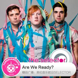 糖蒜爱音乐之The Selector: Are We Ready?