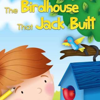 【第15期】The birdhouse that Jack built 杰克建的鸟屋