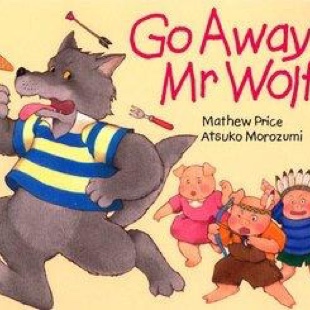 磨耳朵英语绘本- Go Away Mr Wolf !