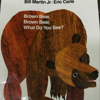 Brown Bear, Brown Bear, What do you see？