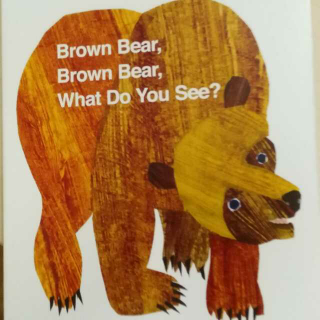 【英语小测】+Brown bear , brown bear,what do you see?