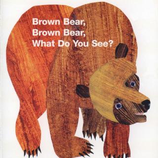 01 Brown bear Brown bear What do you see-read