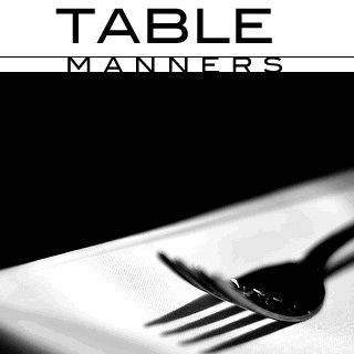 Table Manners 2016.07.30