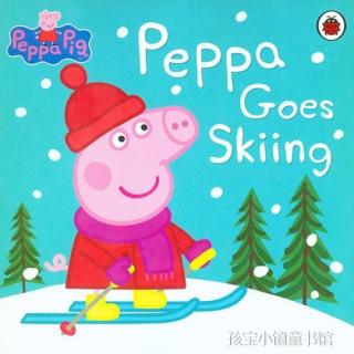 西西妈带读Peppa Goes Skiing