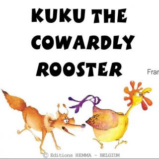 【听故事学英语】《Kuku the Cowardly Rooster胆小的公鸡库库》