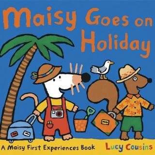 【艾玛读绘本】Maisy Goes on Holiday 