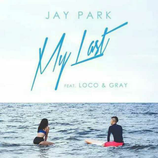 Jay Park ×Loco×山花 - My Last 